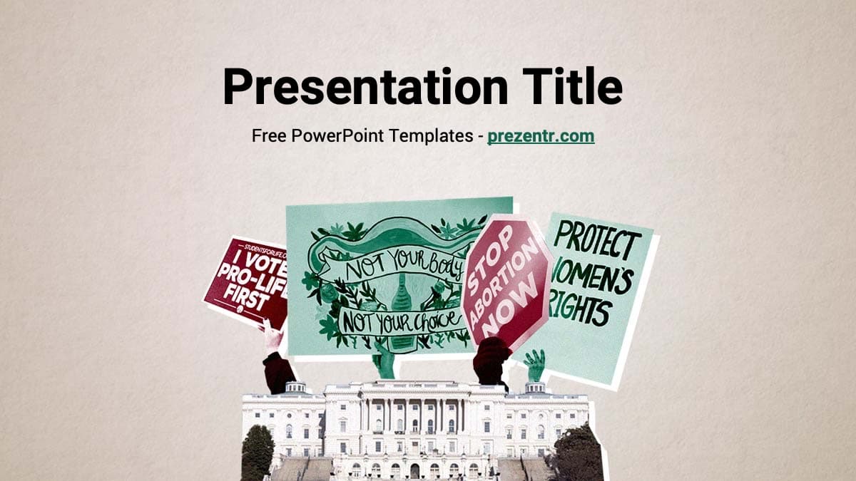 Abortion PowerPoint Template cover slide with White House, protest signs, and teal and maroon colors