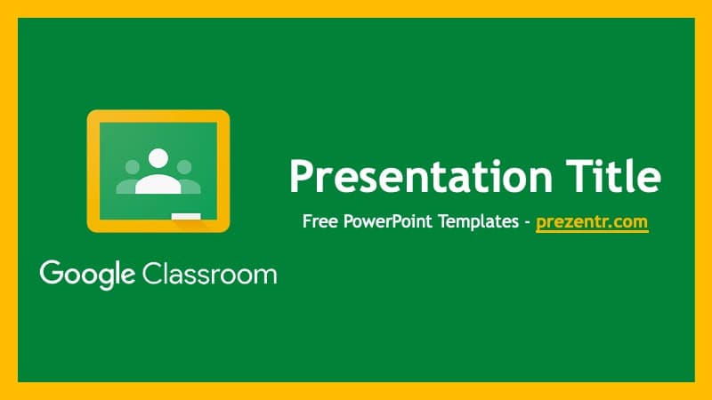 Google Classroom PowerPoint template cover slide with green background, yellow border, and classroom icon